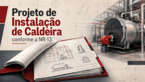 Projeto de Instalação de Caldeira conforme a NR-13